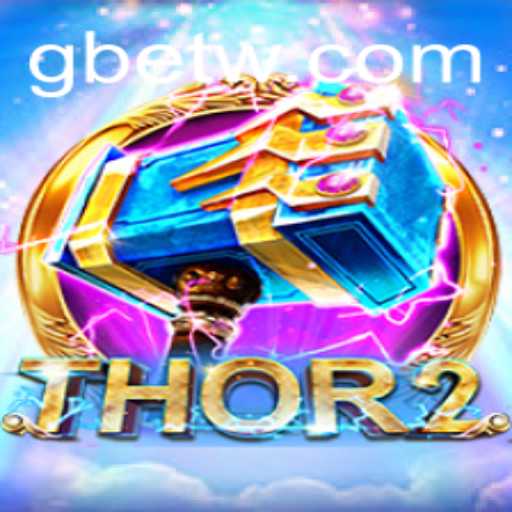 Exploring the Exciting World of Thor2 and GBet: A Comprehensive Guide